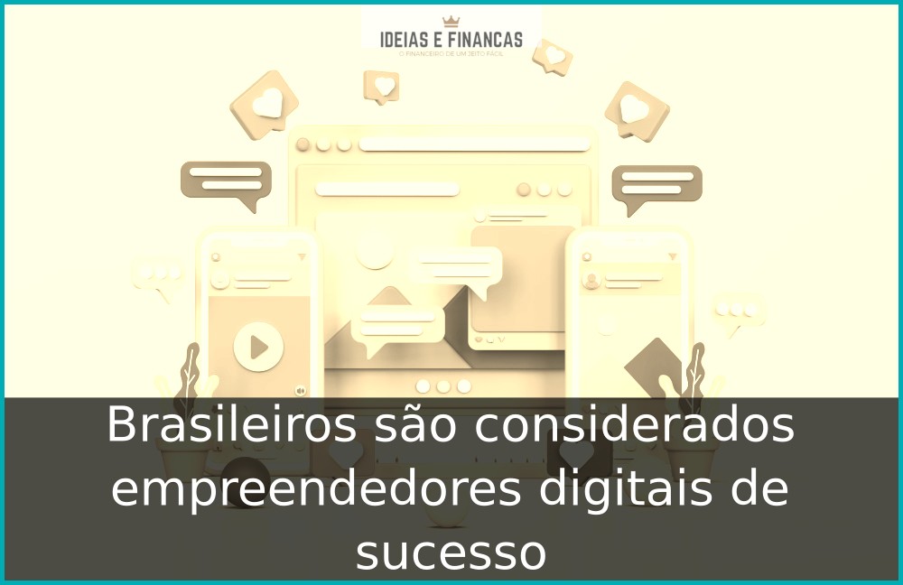 Brasileiros são considerados empreendedores digitais de sucesso