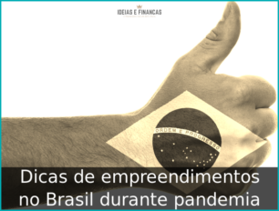 Dicas de empreendimentos no Brasil durante pandemia