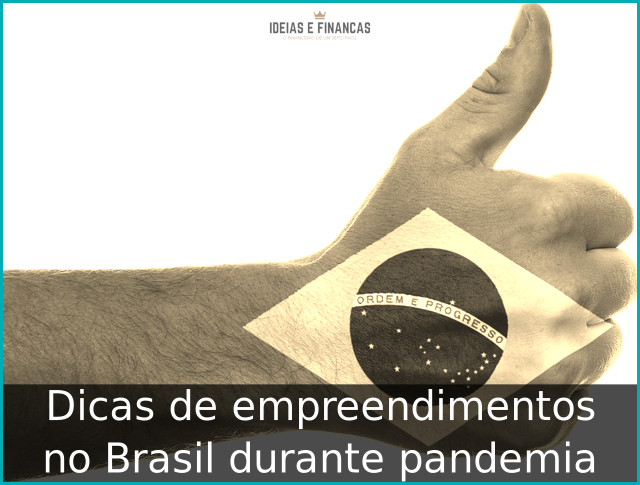 Dicas de empreendimentos no Brasil durante pandemia