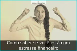 Como saber se você está com estresse financeiro