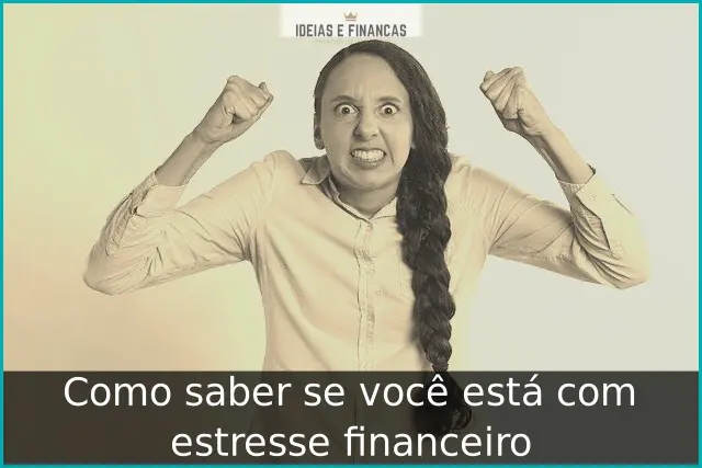 Como saber se você está com estresse financeiro