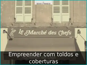 Empreender com toldos e coberturas