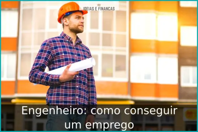 Engenheiro: como conseguir um emprego