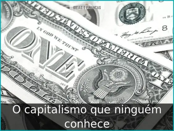 O capitalismo que ninguém conhece