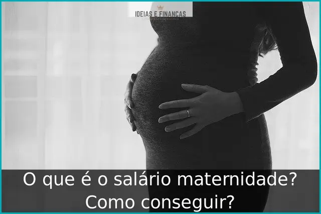 O que é o salário maternidade? Como conseguir? O que é o salário maternidade? Como conseguir?