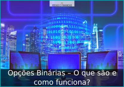 Opções Binárias – O que são e como funciona?