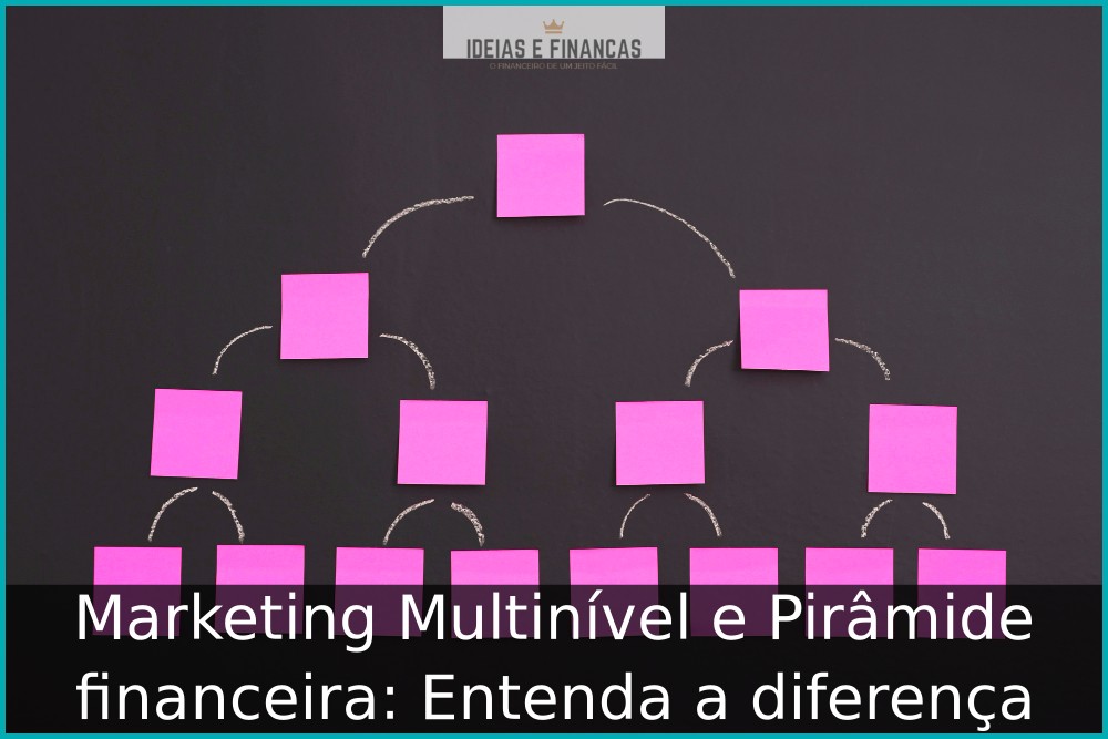Marketing Multinível e Pirâmide financeira: Entenda a diferença