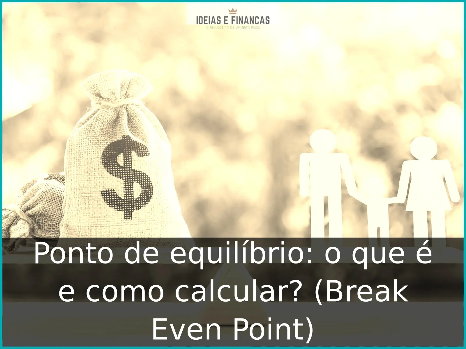 Ponto de equilíbrio: o que é e como calcular? (Break Even Point)