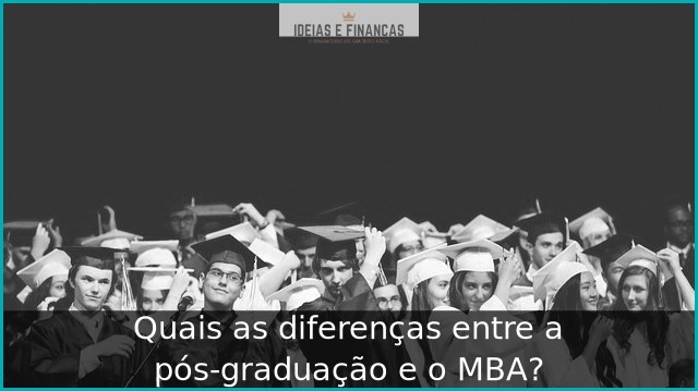 Quais as diferenças entre a pós-graduação e o MBA?