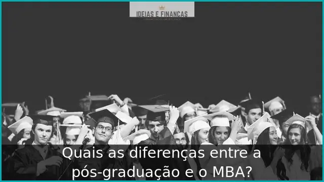 Quais as diferenças entre a pós-graduação e o MBA? Quais as diferenças entre a pós-graduação e o MBA?