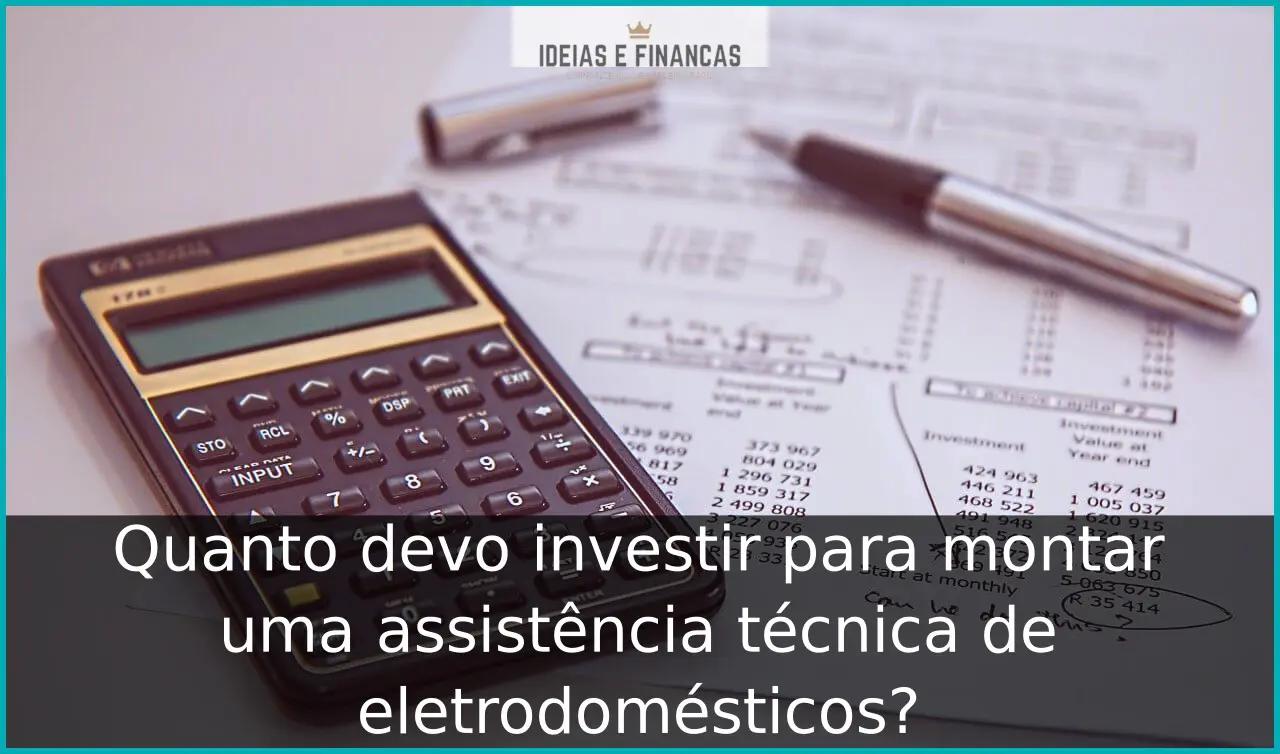 Quanto devo investir para montar uma assistência técnica de eletrodomésticos? Quanto devo investir para montar uma assistência técnica de eletrodomésticos?