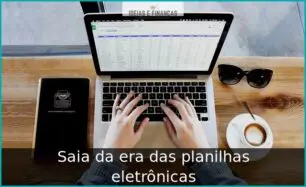 Saia da era das planilhas eletrônicas