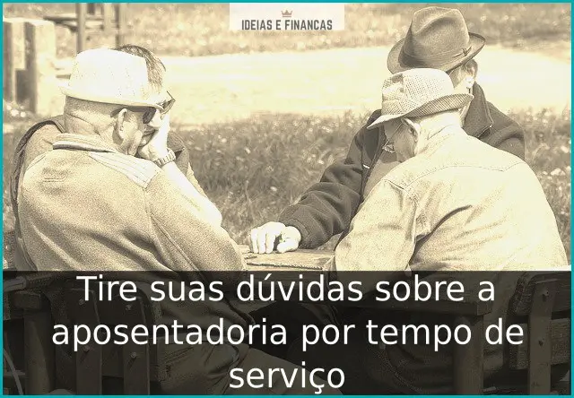 Tire suas dúvidas sobre a aposentadoria por tempo de serviço Tire suas dúvidas sobre a aposentadoria por tempo de serviço