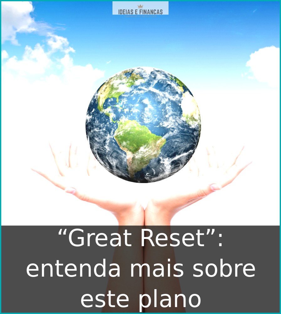 “Great Reset”: entenda mais sobre este plano
