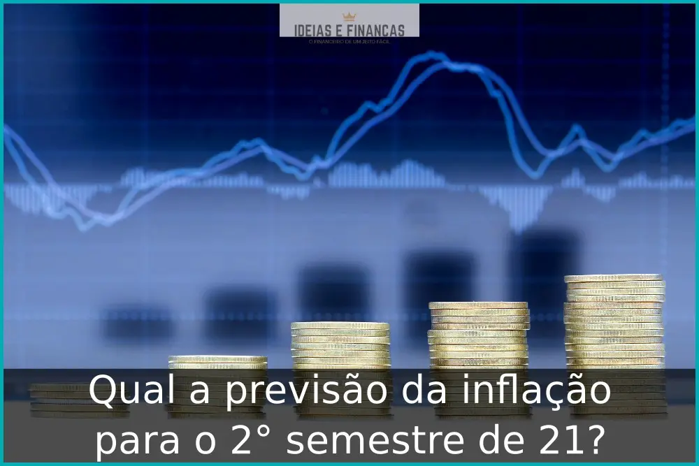 Qual a previsão da inflação para o 2° semestre de 21? Qual a previsão da inflação para o 2° semestre de 21?
