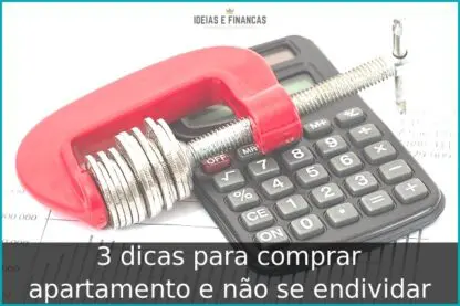 3 dicas para comprar apartamento e não se endividar