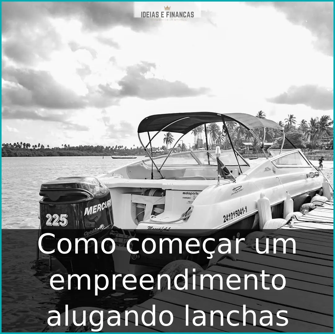 Como começar um empreendimento alugando lanchas Como começar um empreendimento alugando lanchas