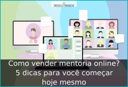 Como vender mentoria online? 5 dicas para você começar hoje mesmo