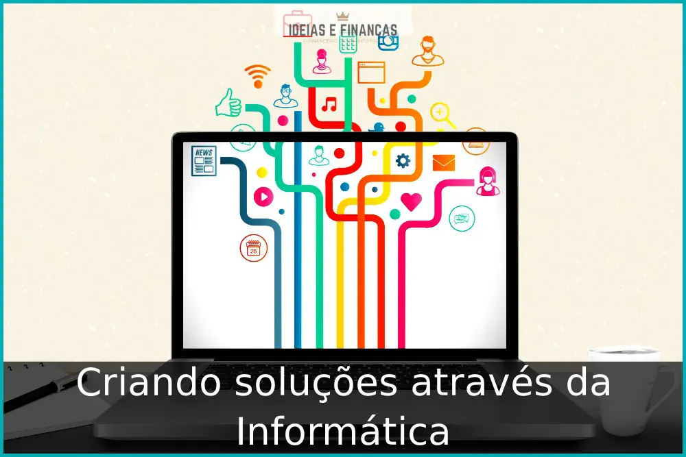 Criando soluções através da Informática