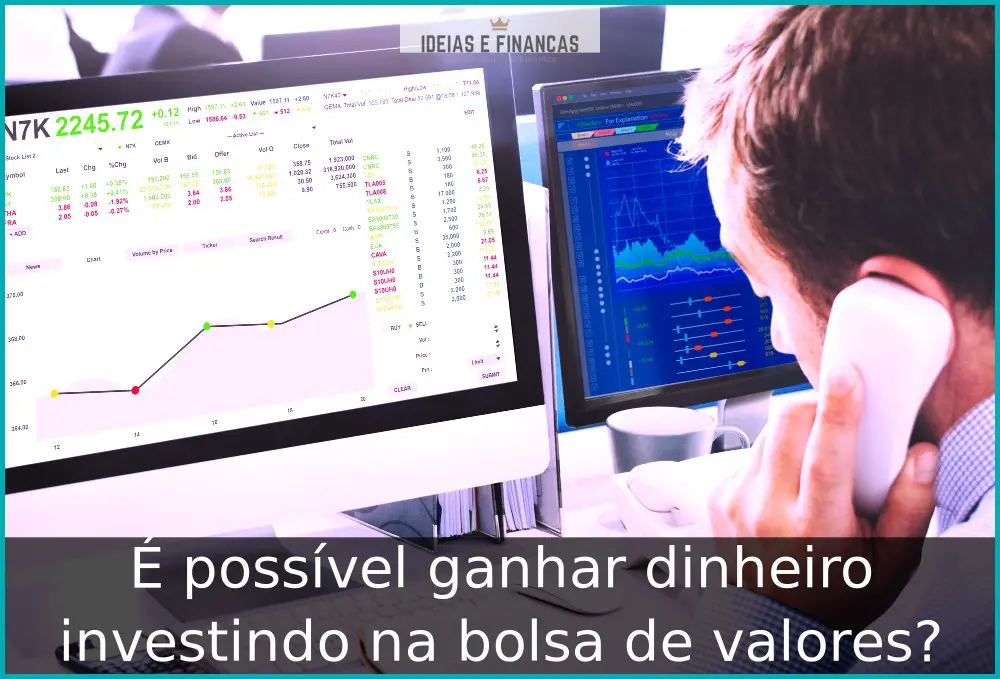 É possível ganhar dinheiro investindo na bolsa de valores? É possível ganhar dinheiro investindo na bolsa de valores?