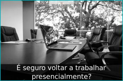 É seguro voltar a trabalhar presencialmente? É seguro voltar a trabalhar presencialmente?