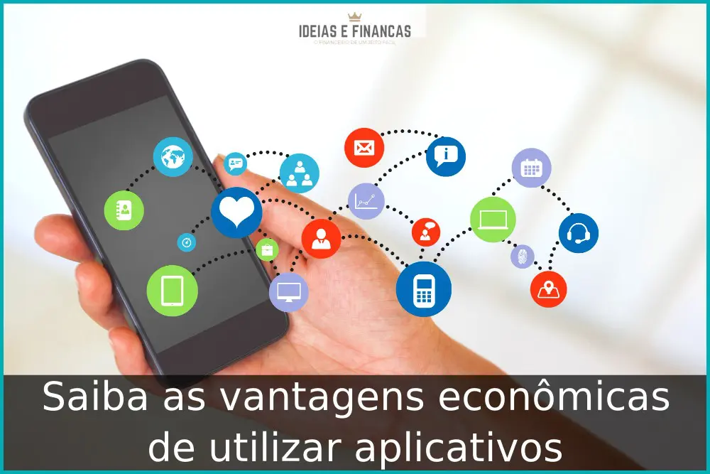 Saiba as vantagens econômicas de utilizar aplicativos Saiba as vantagens econômicas de utilizar aplicativos
