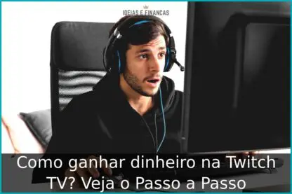 Como ganhar dinheiro na Twitch TV? Veja o Passo a Passo
