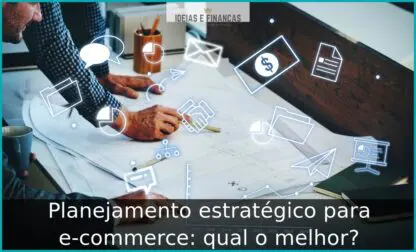 Planejamento estratégico para e-commerce: qual o melhor?