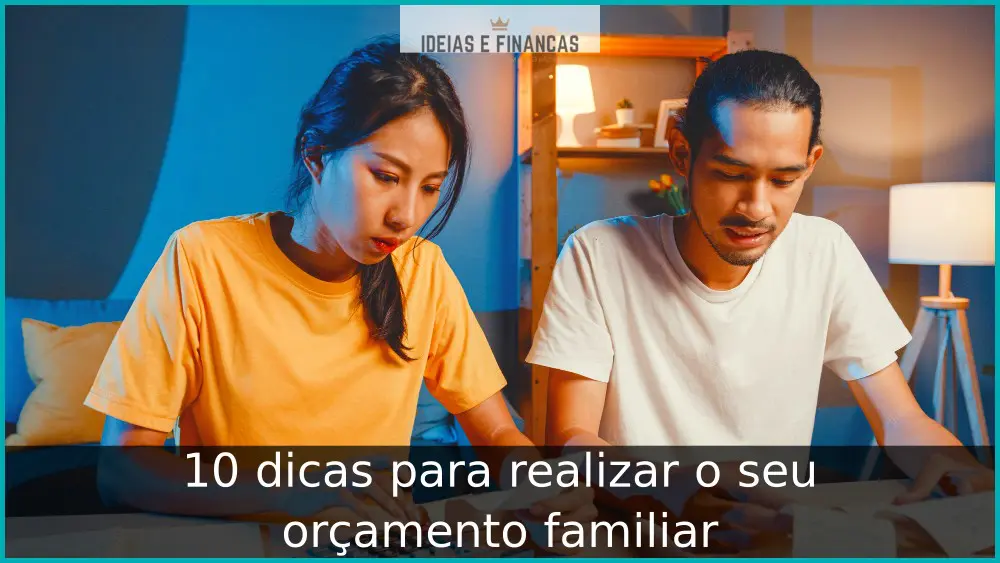 10 dicas para realizar o seu orçamento familiar 10 dicas para realizar o seu orçamento familiar