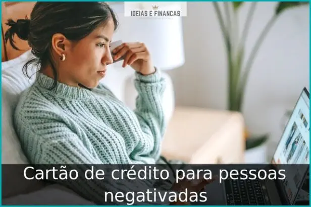 Cartão de crédito para pessoas negativadas
