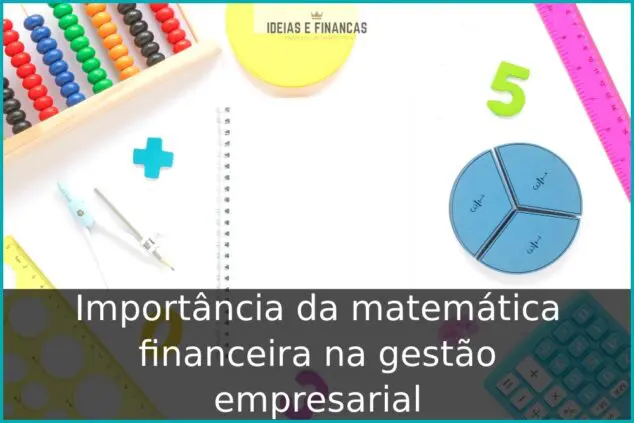 Importância da matemática financeira na gestão empresarial