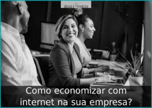 Como economizar com internet na sua empresa?