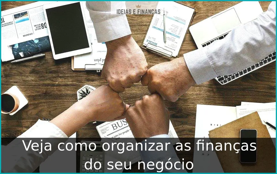 Veja como organizar as finanças do seu negócio