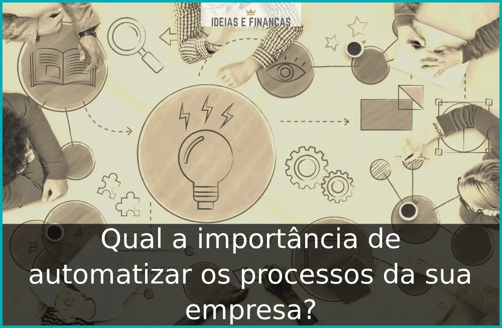 A importância de automatizar os processos da sua empresa
