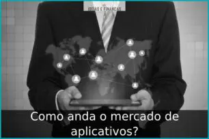Como anda o mercado de aplicativos? Como anda o mercado de aplicativos?