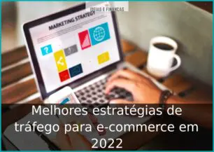 Melhores estratégias de tráfego para e-commerce em 2022 Melhores estratégias de tráfego para e-commerce em 2022