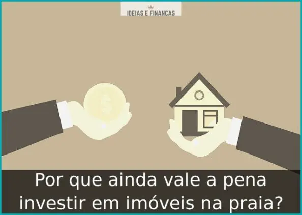 Por que ainda vale a pena investir em imóveis na praia?