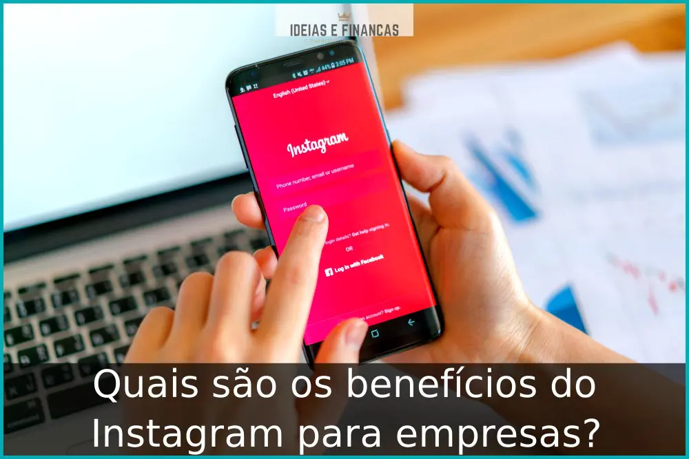 Quais são os benefícios do Instagram para empresas? Quais os benefícios do Instagram para empresas?