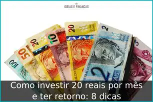 Como investir 20 reais por mês e ter retorno: 8 dicas