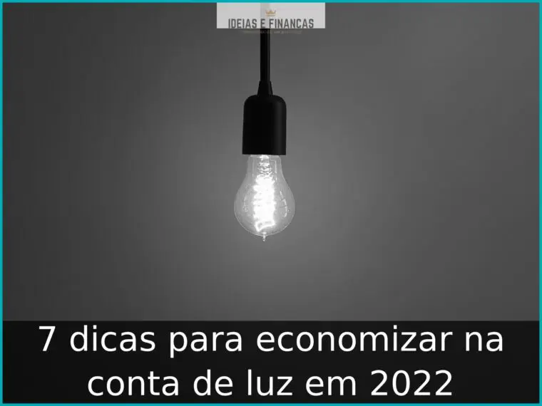 7 dicas para economizar na conta de luz em 2022