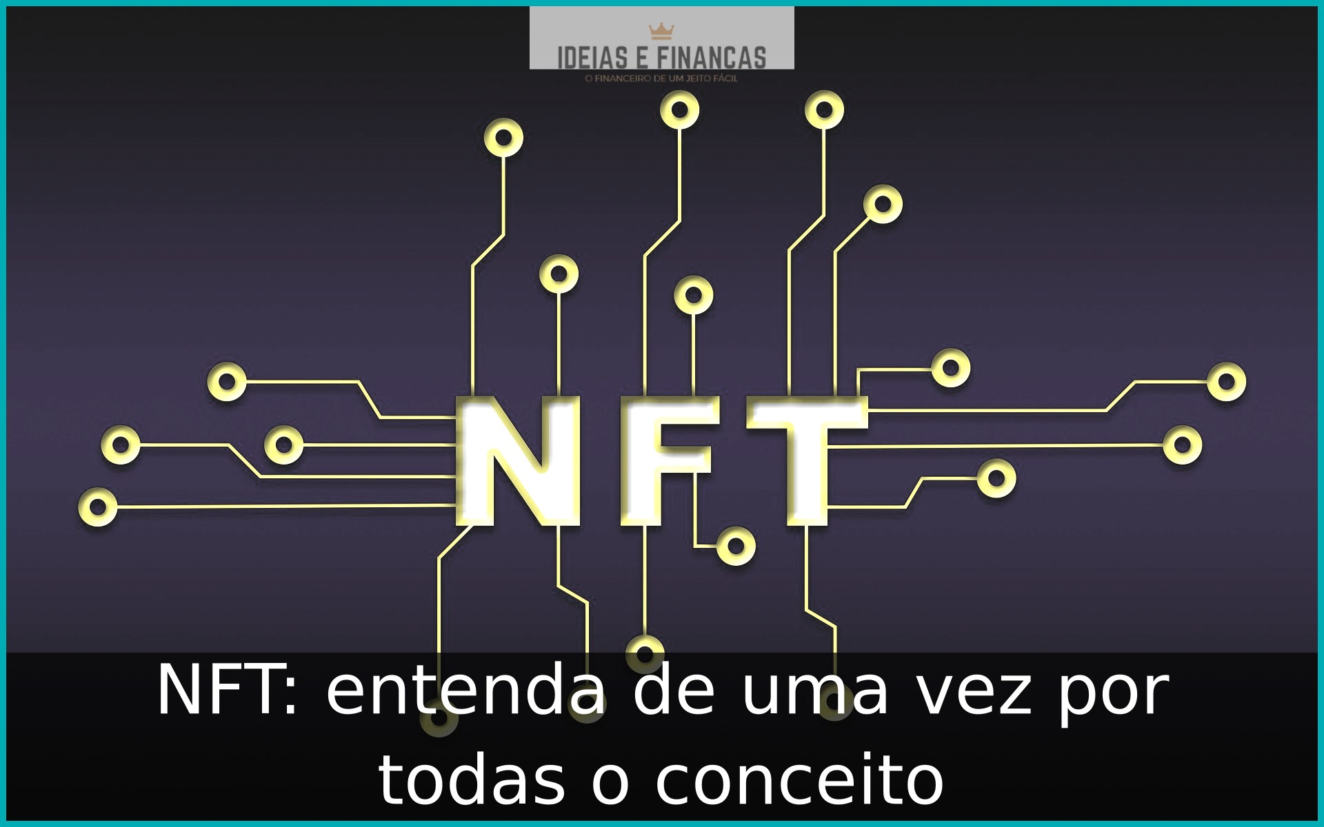 NFT: entenda de uma vez por todas o conceito
