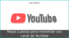 Passo a passo para monetizar seu canal do YouTube Passo a passo para monetizar seu canal do YouTube