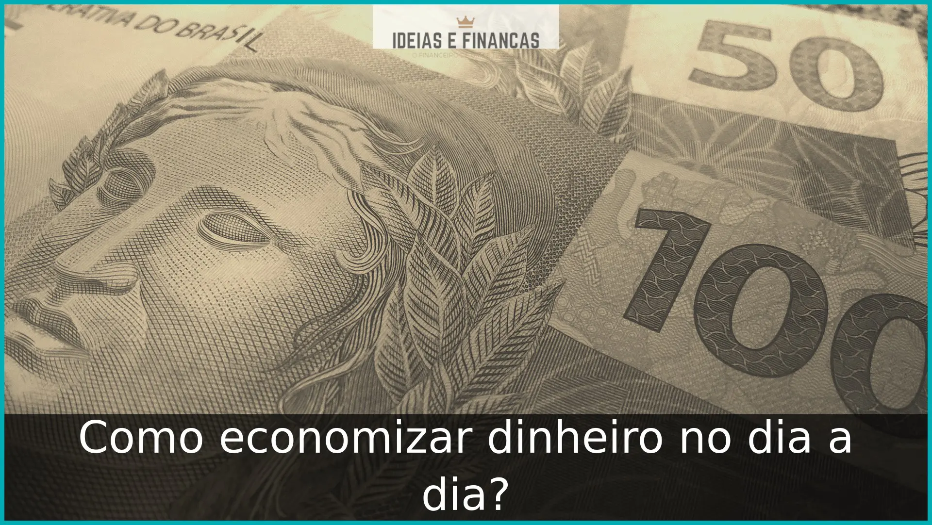 Como economizar dinheiro no dia a dia? Uma nota de 100 reais e outra de 50 reais