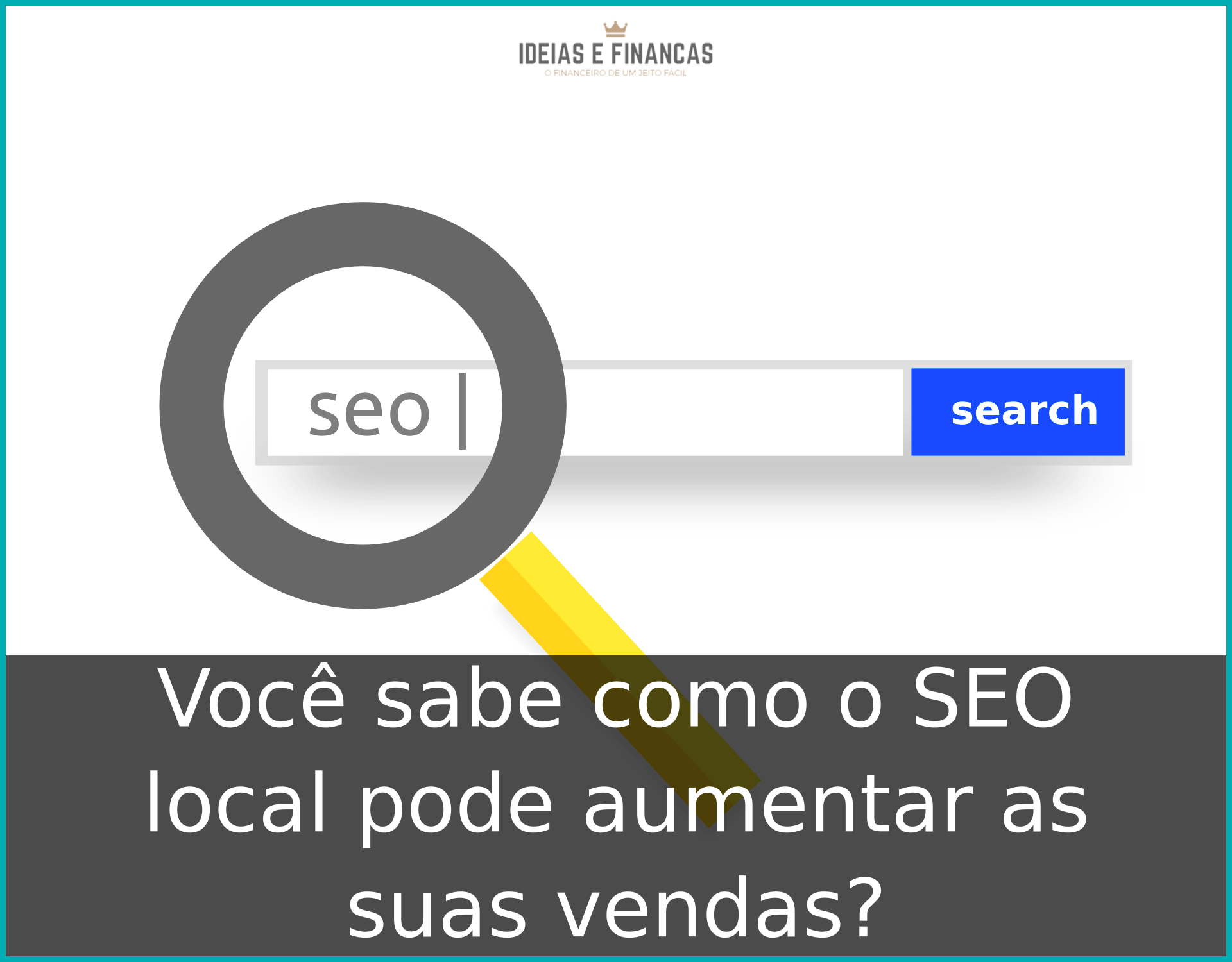 Você sabe como o SEO local pode aumentar as suas vendas? Um campo de texto escrito SEO e uma lupa de pesquisa