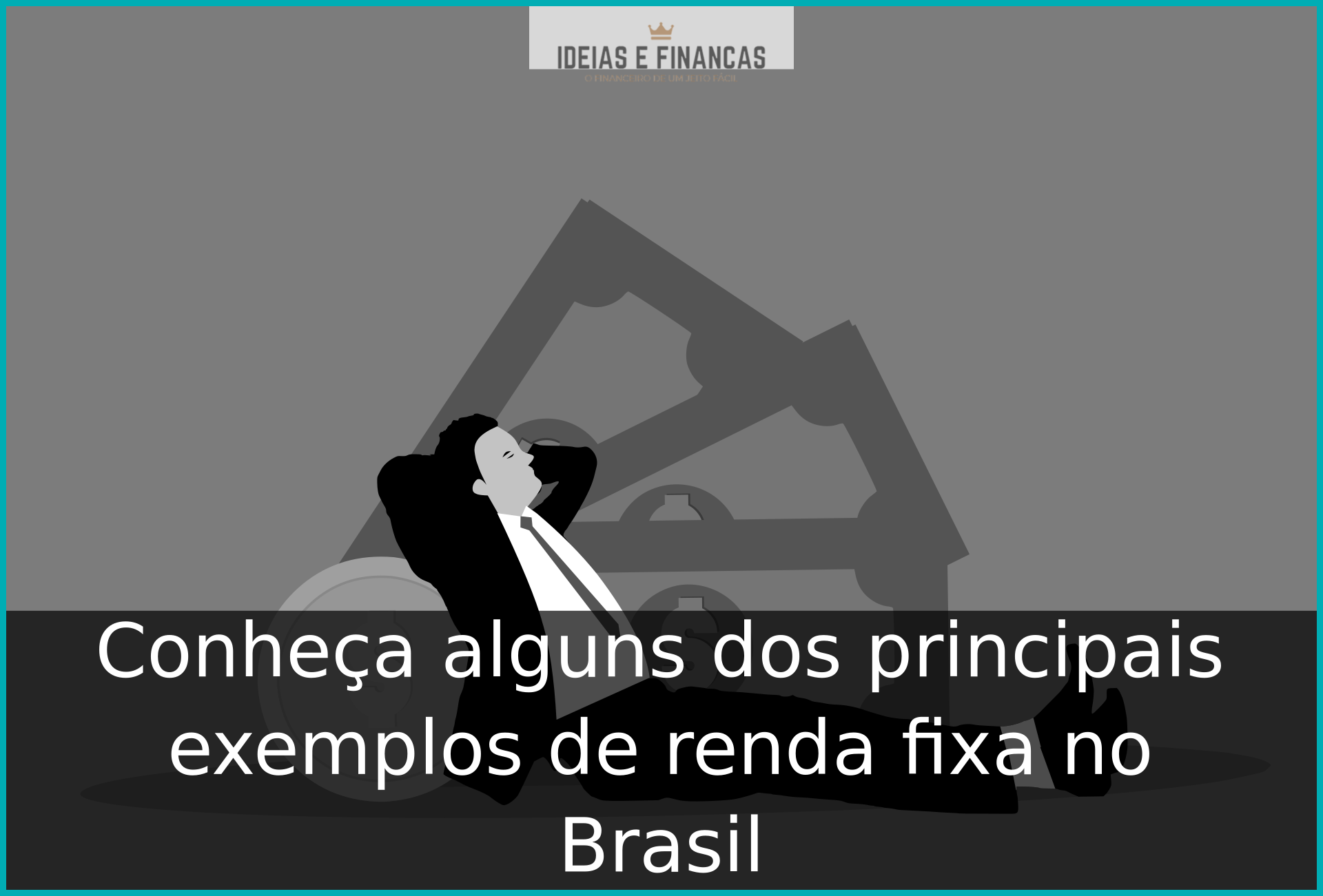 Conheça alguns dos principais exemplos de renda fixa no Brasil Renda fixa