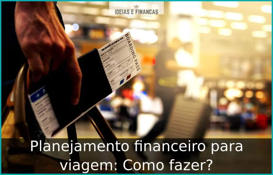 Planejamento financeiro para viagem: Como fazer?