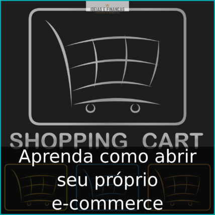 Aprenda como abrir seu próprio e-commerce