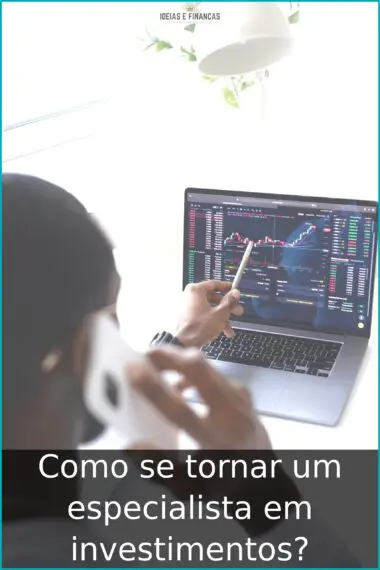 Como se tornar um especialista em investimentos?