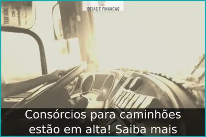 Consórcios para caminhões estão em alta! Saiba mais